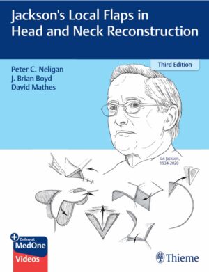 Peter Neligan, J. Brian Boyd, David Mathes - Jackson's Local Flaps in Head and Neck Reconstruction-Thieme Medical Publishers (2022)