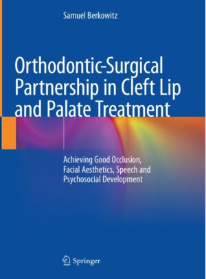 Orthodontic-surgical partnership in cleft lip and palate  Dr Samuel Berkowitz Cham, 2022 Springer
