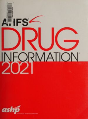 AHFS Drug Information 2021 (American Hospital Formulary Service)